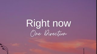 Right Now ~ One Direction (lyrics)