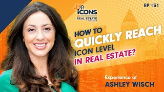 How to Quickly Reach Icon Level In Real Estate Experience of Ashley Wi