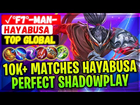 10K+ Matches Hayabusa Perfect Shadowplay [ Top Global Hayabusa ] ✓°F7°-Man- - Mobile Legends Build