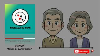 Download lagu The Muppet - Senja di Batas Kota || Nostalgia 80-90an mp3