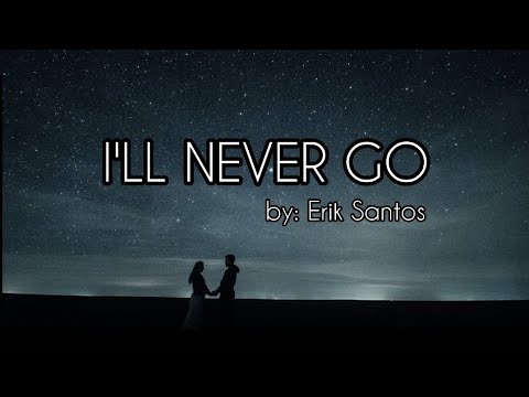 I'LL NEVER GO Muzika | Lyrics Video | by: Erik Santos