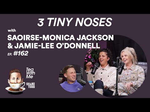 Tea With Me #162. 3 Tiny Noses with Saoirse-Monica Jackson and Jamie-Lee O'Donnell
