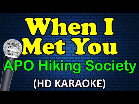 WHEN I MET YOU - APO Hiking Society (HD Karaoke)