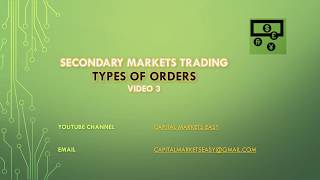 Types Of Orders - Secondary Markets Trading - Video 3
