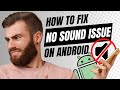 How To Fix No Sound Problems On Android Phone