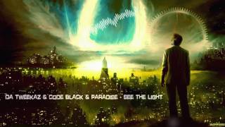 Da Tweekaz & Code Black & Paradise - See The Light [HQ Edit]