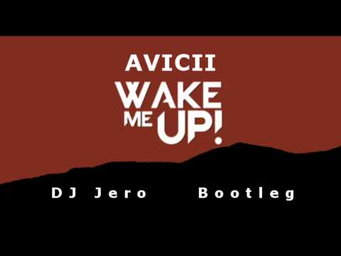 Avicii - Wake me up (DJ Jero Bootleg)