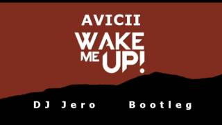 Avicii - Wake me up (DJ Jero Bootleg)