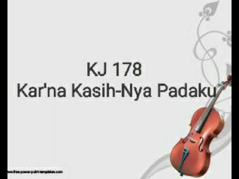 KJ 178: 1 Kar'na Kasih-Nya Padaku