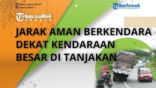 Jaga Keselamatan saat Berkendara, Segini Jarak Aman Berkendara Dekat Kendaraan Besar di Tanjakan