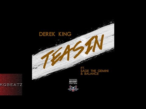 Derek King ft. Sage The Gemini - Teasin [Remix] [Prod. By T. Kelley] [New 2015]