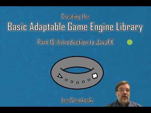 The Basic Adaptable Game Engine Library - Part 15 - Introduction to JavaFX
