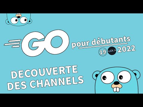 [19/??] Découverte des channels avec Go | Tutoriel Français Golang pour débutants 2022