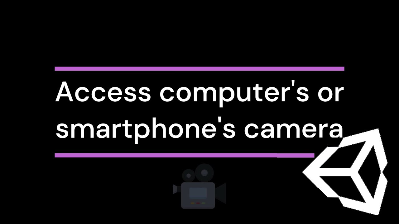 Unity3D - How to access computer's or smartphone's camera | Tutorial