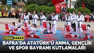 Bafra’da Atatürk’ü Anma, Gençlik ve Spor Bayramı Etkinlikleri