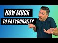 How much YOU should pay yourself as a business owner 😀