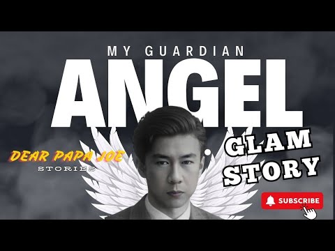 MY GUARDIAN ANGEL | GLAM SYORY | DEAR PAPA JOE STORIES
