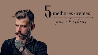 Quais os MELHORES cremes para barbear 2025 | TOP 5 MELHORES cremes para barbear!