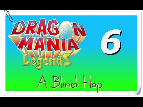 A Blind Hop - Dragon Mania Legends - Part 6