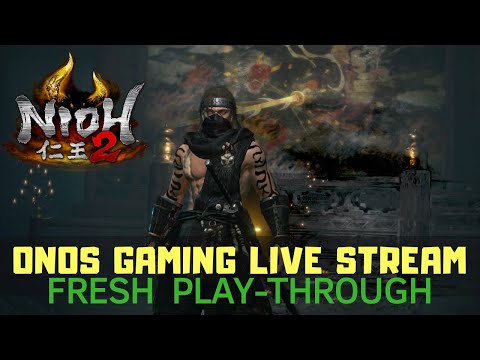 Onos Gaming Live Stream | Nioh 2 | Fresh Playthrough
