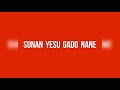 SUNAN YESU GADO NANE (Hausa Christian Worship Song)