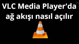 VLC Media Player'da Ağ Akışı Nasıl Açılır - Adım Adım Tam Rehber