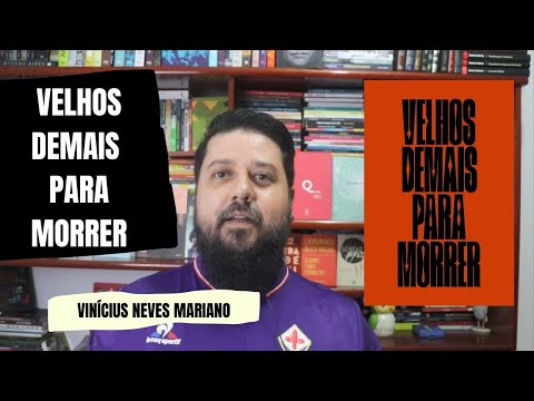 VELHOS DEMAIS PARA MORRER - Vincius Neves Mariano