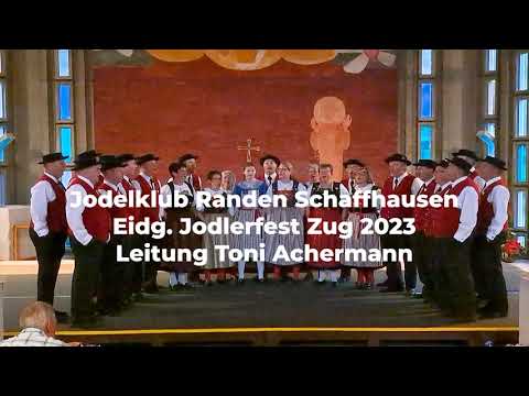 Jodelklub Randen Schaffhausen - Wie doch d'Zyt vergeit - Eidg. Jodlerfest Zug 2023