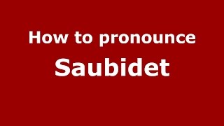 How to pronounce Saubidet