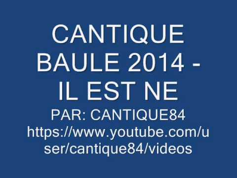 CANTIQUE BAULE 2014 - IL EST NE