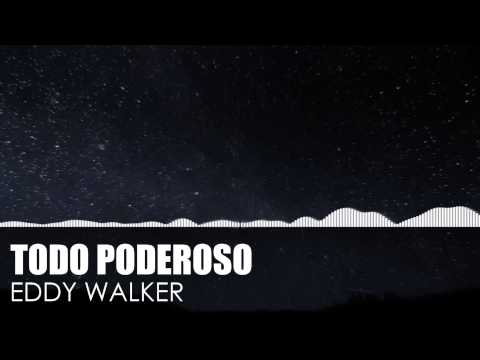 TODO PODEROSO . EDDY WALKER