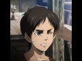 Eren Edit Earned It