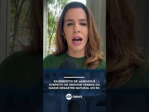 Ex-prefeito de Lajeado é suspeito de desviar verbas do maior desastre natural do RS