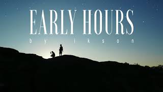 Ikson - Early Hours (Official)