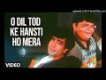 O Dil Tod Ke Hansti Ho Mera Remix Video Song _ Bewafa Sanam _ Kishan Kumar _ Udit Narayan (128 kbps)