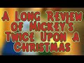 A Long Review Of Mickey S Twice Upon A Christmas