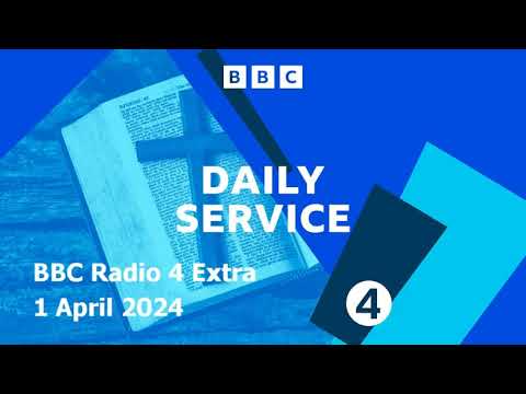 1 April 2024 - Daily Service moves to Radio 4 Extra