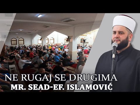 Ne rugaj se drugima⁴ᵏ mr. Sead-ef. Islamović #hadzimehovadzamija
