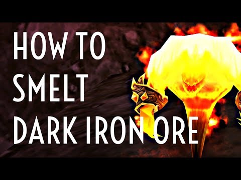 WoW Guide - How to Smelt Dark Iron Ore - Mining