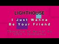 LIGHTHOUSE-I Just Wanna Be Your Friend (vinyl)