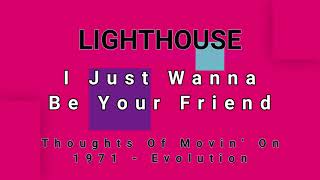 LIGHTHOUSE-I Just Wanna Be Your Friend (vinyl)
