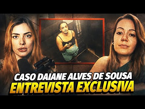 CASO DAIANE ALVES: ENTREVISTA EXCLUSIVA COM A CUNHADA | Ela Desapareceu no Subsolo do Prédio!
