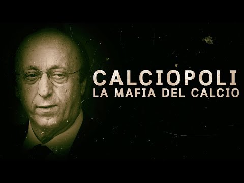 Calciopoli La Mafia del calcio