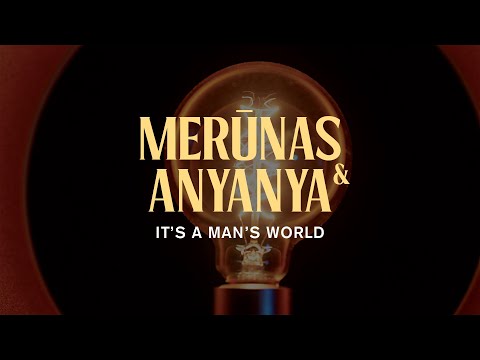Merūnas & Anyanya  - It's a Man's World