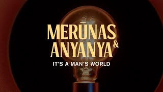 Merūnas & Anyanya  - It's a Man's World