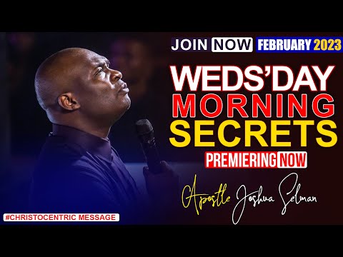 WEDNESDAY SECRETS, 22ND FEBRUARY 2023 - Apostle Joshua Selman | Commanding Your Morning