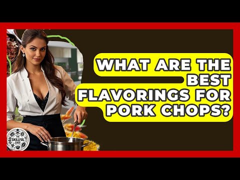 What Are The Best Flavorings For Pork Chops? - The Skillful Chef