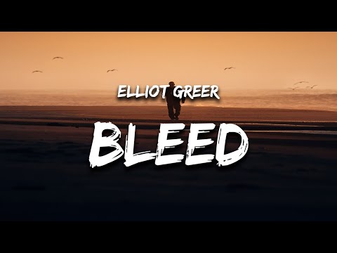 Elliot Greer - Bleed (Lyrics)