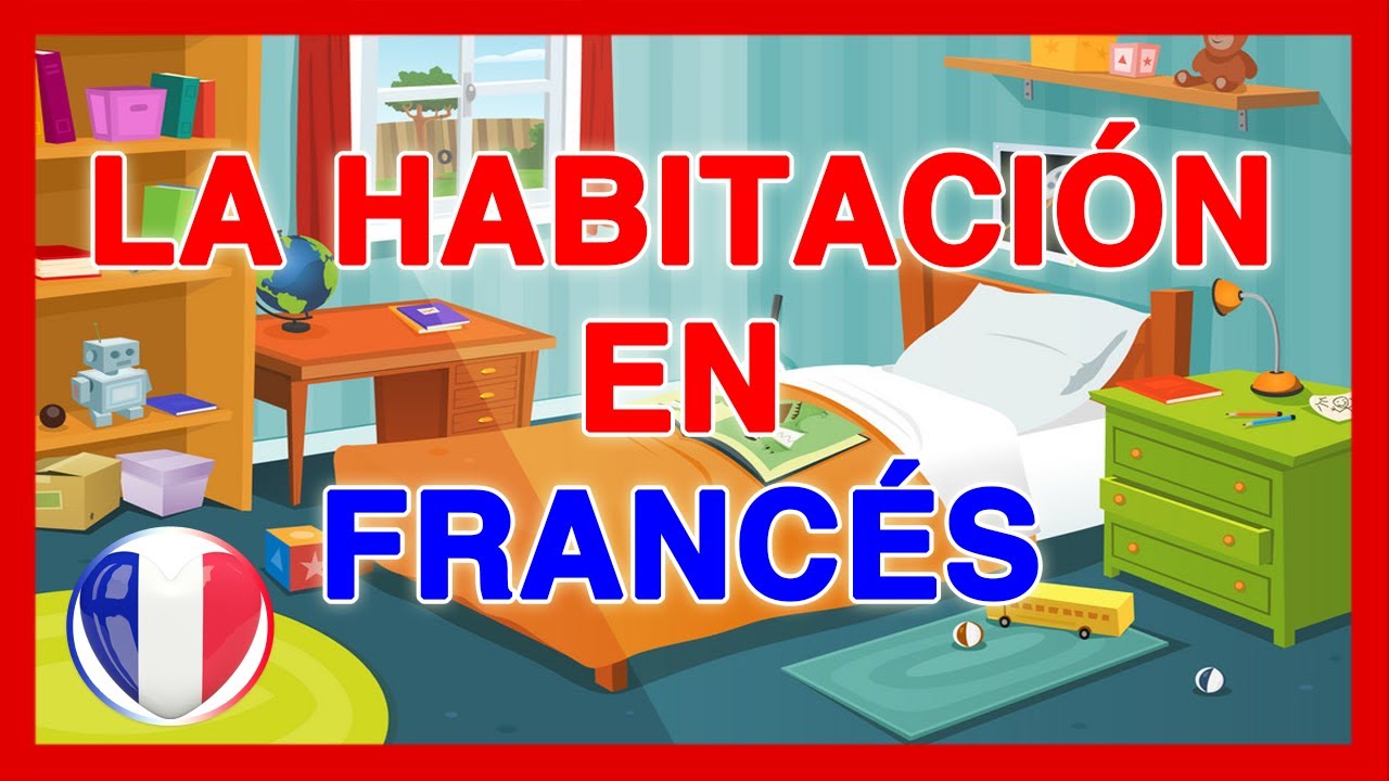 La HABITACION en FRANCES 🚀 Vocabulario completo, descripción de las partes del dormitorio