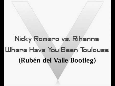 Nicky Romero vs. Rihanna - Where Have You Been Toulouse (Ruben del Valle Bootleg)